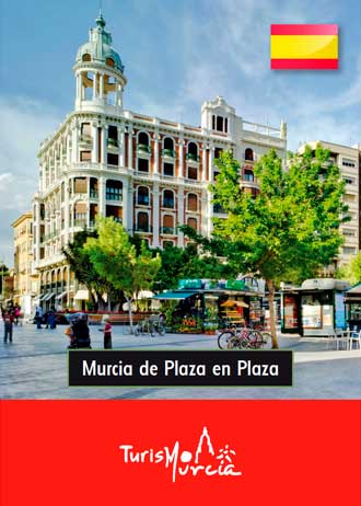 Murcia de plaza en plaza PDF - Turismo de Murcia